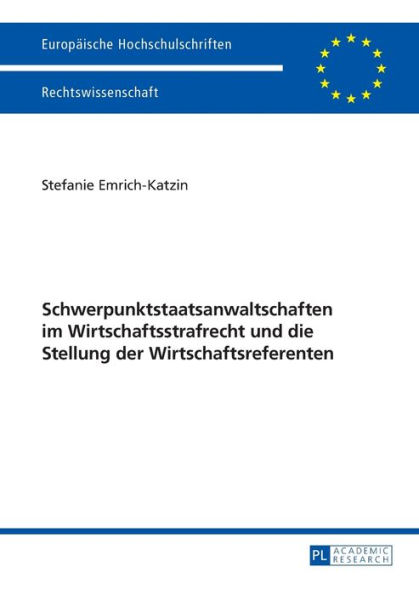 Schwerpunktstaatsanwaltschaften im Wirtschaftsstrafrecht und die Stellung der Wirtschaftsreferenten