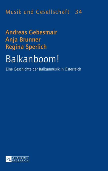 Balkanboom!: Eine Geschichte der Balkanmusik in Oesterreich