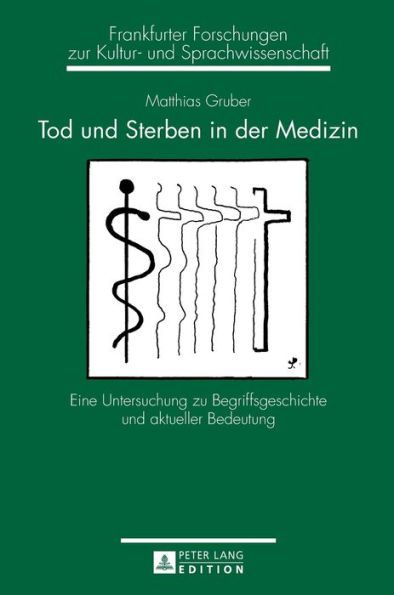 Tod und Sterben in der Medizin: Eine Untersuchung zu Begriffsgeschichte und aktueller Bedeutung