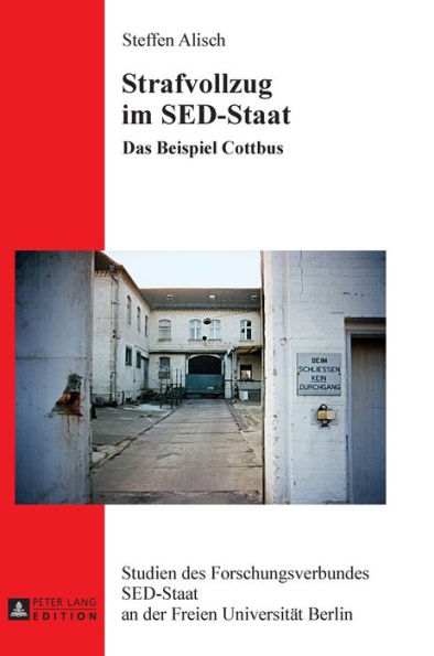 Strafvollzug im SED-Staat: Das Beispiel Cottbus