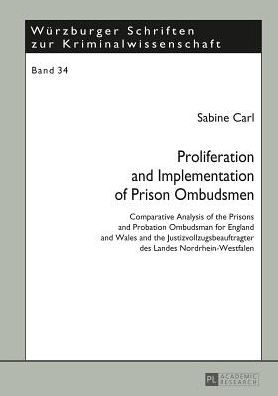Proliferation and Implementation of Prison Ombudsmen: Comparative Analysis of the Prisons and Probation Ombudsman for England and Wales and the Justizvollzugsbeauftragter des Landes Nordrhein-Westfalen