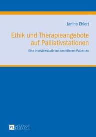 Title: Ethik und Therapieangebote auf Palliativstationen: Eine Interviewstudie mit betroffenen Patienten, Author: Janina Grimsel