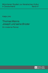 Title: Thomas Manns «Joseph und seine Brueder»: Ein moderner Roman, Author: Katja Lintz