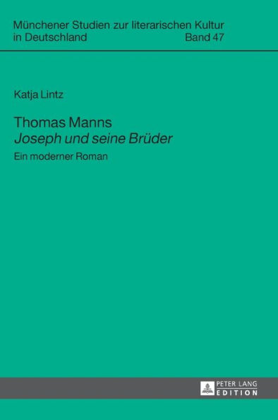 Thomas Manns «Joseph und seine Brueder»: Ein moderner Roman