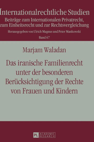 Das iranische Familienrecht unter der besonderen Beruecksichtigung der Rechte von Frauen und Kindern