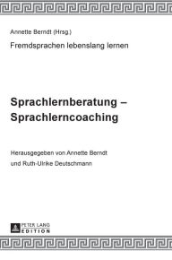 Title: Sprachlernberatung - Sprachlerncoaching: Unter Mitarbeit von Claudia-Elfriede Oechel-Metzner, Author: Annette Berndt