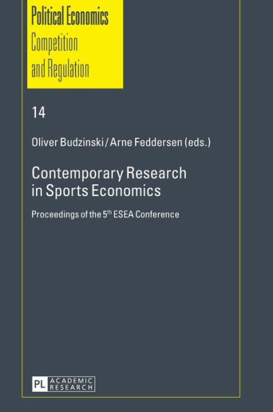 Contemporary Research in Sports Economics: Proceedings of the 5 th ESEA Conference