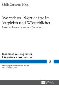 Title: Wortschatz, Wortschaetze im Vergleich und Woerterbuecher: Methoden, Instrumente und neue Perspektiven, Author: Sibilla Cantarini