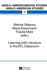 Title: Learning with Literature in the EFL Classroom, Author: Werner Delanoy