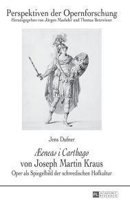 Title: «Æeneas i Carthago» von Joseph Martin Kraus: Oper als Spiegelbild der schwedischen Hofkultur, Author: Jens Dufner