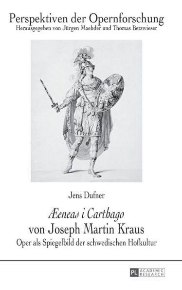«Æeneas i Carthago» von Joseph Martin Kraus: Oper als Spiegelbild der schwedischen Hofkultur