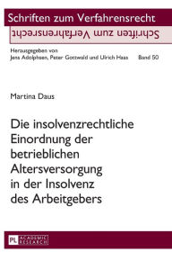 Title: Die insolvenzrechtliche Einordnung der betrieblichen Altersversorgung in der Insolvenz des Arbeitgebers, Author: Martina Daus