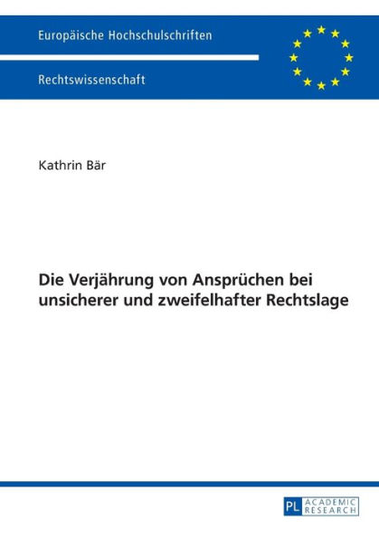 Die Verjaehrung von Anspruechen bei unsicherer und zweifelhafter Rechtslage