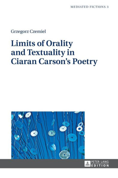 Limits of Orality and Textuality in Ciaran Carson's Poetry