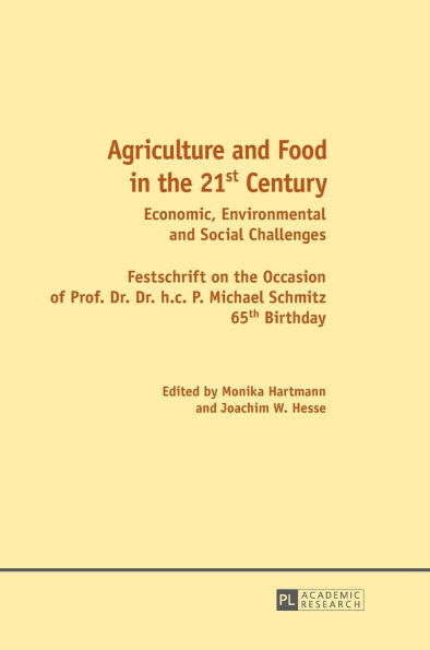 Agriculture and Food in the 21 st Century: Economic, Environmental and Social Challenges- Festschrift on the Occasion of Prof. Dr. Dr. h.c. P. Michael Schmitz 65 th Birthday