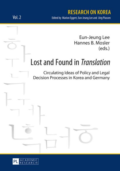 Lost and Found in «Translation»: Circulating Ideas of Policy and Legal Decisions Processes in Korea and Germany