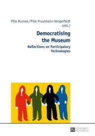 Title: Democratising the Museum: Reflections on Participatory Technologies, Author: Pille Runnel