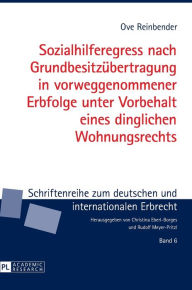 Title: Sozialhilferegress nach Grundbesitzuebertragung in vorweggenommener Erbfolge unter Vorbehalt eines dinglichen Wohnungsrechts, Author: Ove Reinbender