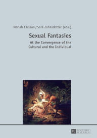 Title: Sexual Fantasies: At the Convergence of the Cultural and the Individual, Author: Mariah Larsson