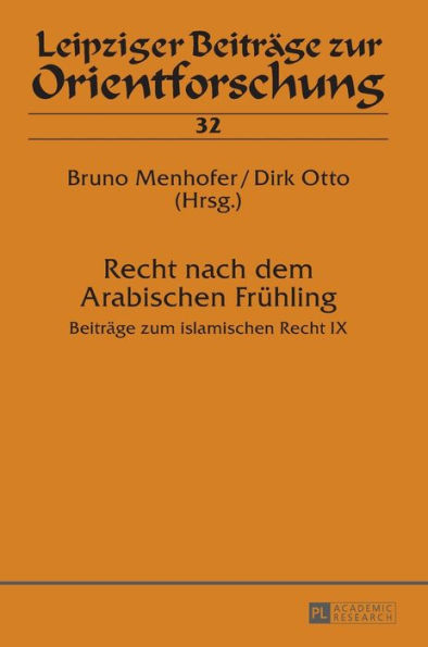 Recht nach dem Arabischen Fruehling: Beitraege zum islamischen Recht IX