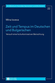 Title: Zeit und Tempus im Deutschen und Bulgarischen: Versuch einer kulturkontrastiven Betrachtung, Author: Mina Ioveva