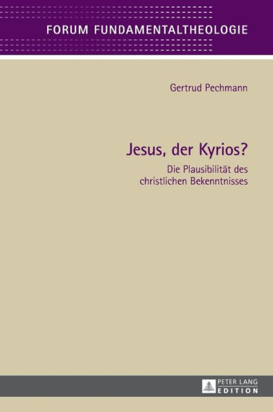 Jesus, der Kyrios?: Die Plausibilitaet des christlichen Bekenntnisses