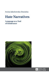 Title: Hate Narratives: Language as a Tool of Intolerance, Author: Iwona Jakubowska-Branicka