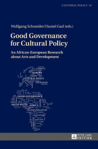 Title: Good Governance for Cultural Policy: An African-European Research about Arts and Development, Author: Wolfgang Schneider