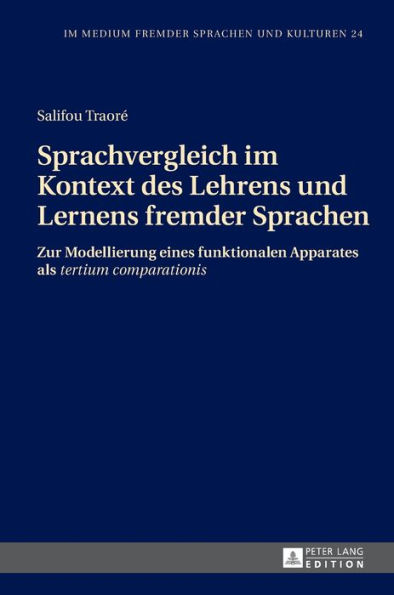 Sprachvergleich im Kontext des Lehrens und Lernens fremder Sprachen: Zur Modellierung eines funktionalen Apparates als «tertium comparationis»