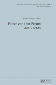 Title: Folter vor dem Forum des Rechts, Author: Jan-Maximilian Zeller