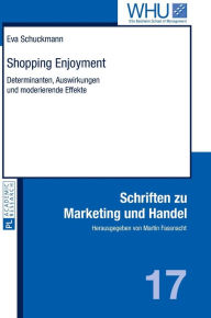 Title: Shopping Enjoyment: Determinanten, Auswirkungen und moderierende Effekte, Author: Eva Schuckmann