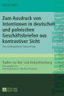 Zum Ausdruck von Intentionen in deutschen und polnischen Geschaeftsbriefen aus kontrastiver Sicht: Eine textlinguistische Untersuchung