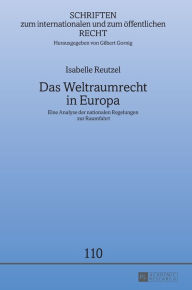 Title: Das Weltraumrecht in Europa: Eine Analyse der nationalen Regelungen zur Raumfahrt, Author: Isabelle Reutzel
