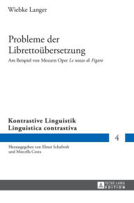 Title: Probleme der Librettouebersetzung: Am Beispiel von Mozarts Oper «Le nozze di Figaro», Author: Wiebke Langer