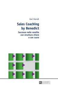Title: Sales Coaching by Benedict: Successo nelle vendite con strutture chiare e con cuore, Author: Karl Herndl