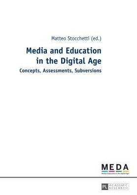 Media and Education in the Digital Age: Concepts, Assessments, Subversions