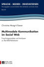 Multimodale Kommunikation im Social Web: Forschungsansaetze und Analysen zu Text-Bild-Relationen
