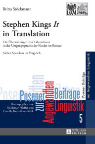 Title: Stephen King's «It» in Translation: Die Uebersetzungen von Tabuwoertern in der Umgangssprache der Kinder im Roman- Sieben Sprachen im Vergleich, Author: Britta Stöckmann