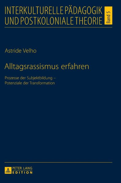 Alltagsrassismus erfahren: Prozesse der Subjektbildung - Potenziale der Transformation