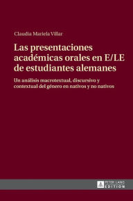 Title: Las presentaciones académicas orales en E/LE de estudiantes alemanes: Un análisis macrotextual, discursivo y contextual del género en nativos y no nativos, Author: Claudia Villar