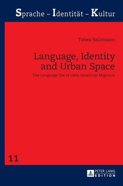 Language, Identity and Urban Space: The Language Use of Latin American Migrants