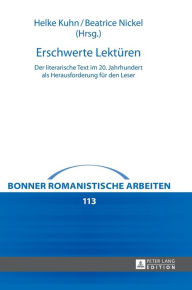 Title: Erschwerte Lektueren: Der literarische Text im 20. Jahrhundert als Herausforderung fuer den Leser, Author: Helke Kuhn