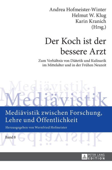 Der Koch ist der bessere Arzt: Zum Verhaeltnis von Diaetetik und Kulinarik im Mittelalter und in der Fruehen Neuzeit- Fachtagung im Rahmen des Tages der Geisteswissenschaften 2013 an der Karl-Franzens-Universitaet Graz, 20.6.-22.6.2013