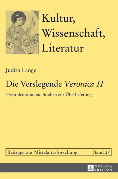 Die Verslegende «Veronica II»: Hybridedition und Studien zur Ueberlieferung