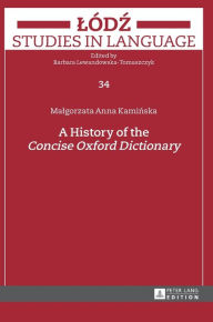 Title: A History of the «Concise Oxford Dictionary», Author: Malgorzata Kaminska