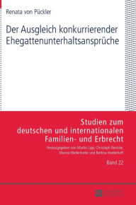 Title: Der Ausgleich konkurrierender Ehegattenunterhaltsansprueche, Author: Renata von Pückler