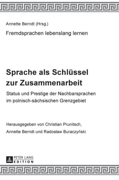 Sprache als Schluessel zur Zusammenarbeit: Status und Prestige der Nachbarsprachen im polnisch-saechsischen Grenzgebiet