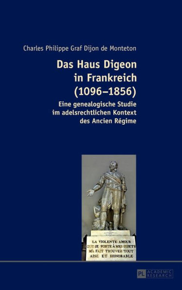 Das Haus Digeon in Frankreich (1096-1856): Eine genealogische Studie im adelsrechtlichen Kontext des Ancien Régime