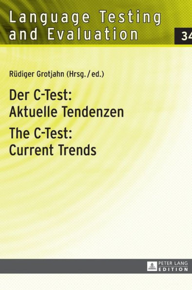 Der C-Test: Aktuelle Tendenzen / The C-Test: Current Trends: Aktuelle Tendenzen / Current Trends