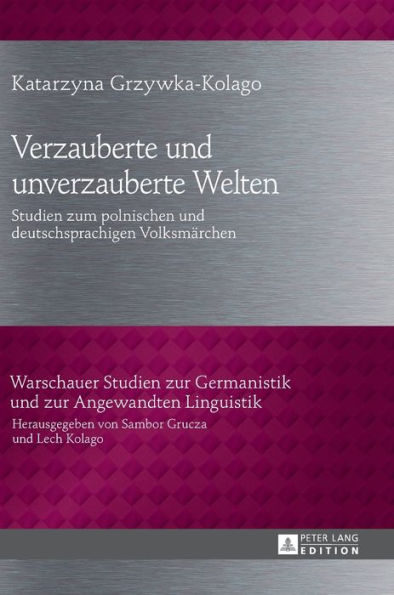 Verzauberte und unverzauberte Welten: Studien zum polnischen und deutschsprachigen Volksmaerchen